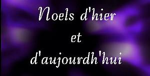 NOELS D HIER ET D AUJOURD HUI